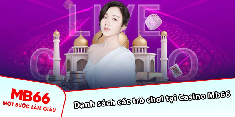 Danh sách các trò chơi tại Casino Mb66