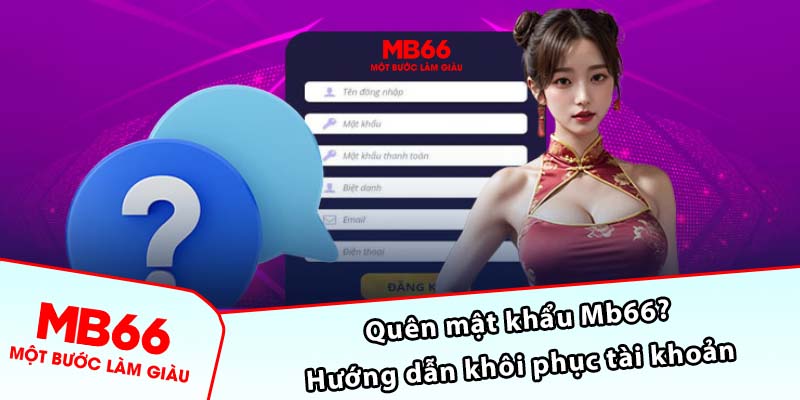 Quên mật khẩu Mb66? Hướng dẫn khôi phục tài khoản