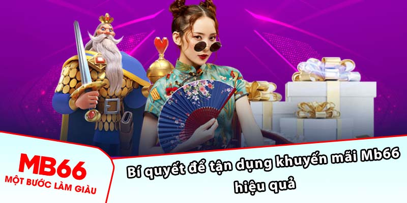 Bí quyết để tận dụng khuyến mãi Mb66 hiệu quả