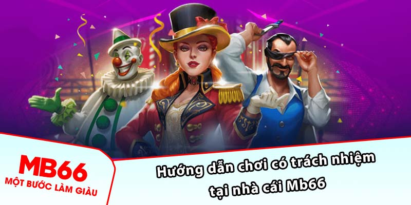 Hướng dẫn chơi có trách nhiệm tại nhà cái Mb66