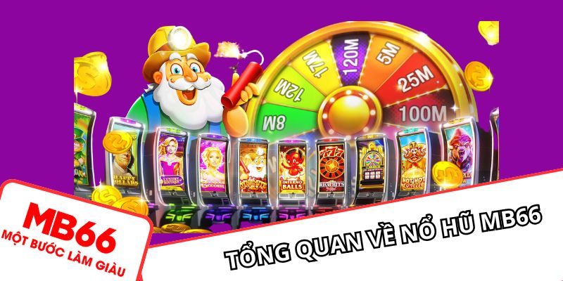 Tổng quan về nổ hũ MB66